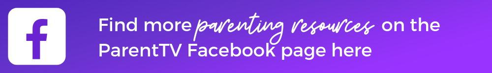 Find more parenting resources on the ParentTV Facebook page here